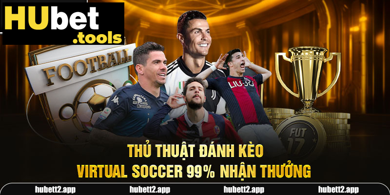 Thủ thuật đánh kèo Virtual Soccer 99% nhận thưởng